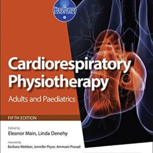 Cardiorespiratory Physiotherapy: Adults and Paediatrics: formerly Physiotherapy for Respiratory and Cardiac Problems - 5th Edition