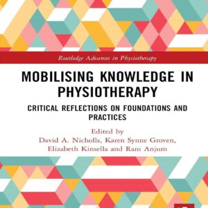 Mobilizing Knowledge in Physiotherapy: Critical Reflections on Foundations and Practices - 1st Edition