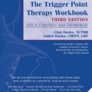 The Trigger Point Therapy Workbook: Your Self-Treatment Guide for Pain Relief - 3rd Edition